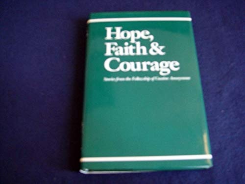 Hope, faith & courage: Stories from the fellowship of Cocaine Anonymous