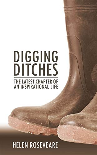 Digging Ditches: The Latest Chapter of an Inspirational Life (Biography)