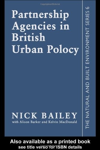 Partnership Agencies In British Urban Policy (The Natural and Built Environment Series, 6)