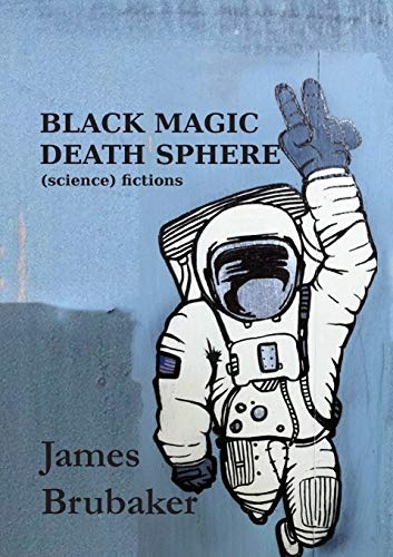 Black Magic Death Sphere: (Science) Fictions (Kilgore Trout)