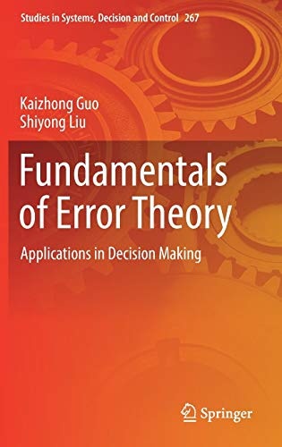 Fundamentals of Error Theory: Applications in Decision Making (Studies in Systems, Decision and Control, 267)