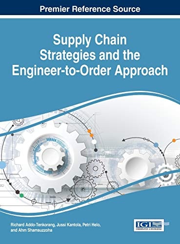 Supply Chain Strategies and the Engineer-to-Order Approach (Advances in Logistics, Operations, and Management Science)