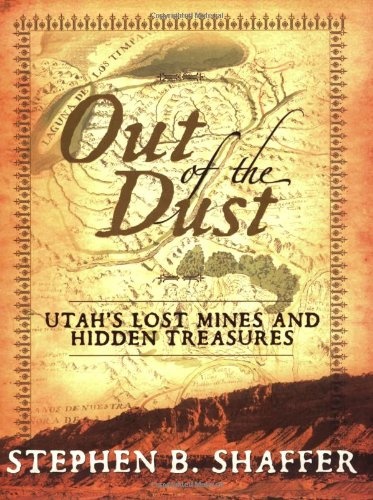 Out of the Dust: Utah's Lost Mines and Treasures