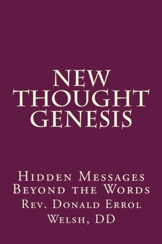 New Thought Genesis: Hidden Messages Beyond the Words (The New Thought Bible Series) (Volume 1)