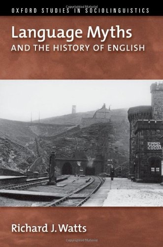 Language Myths and the History of English (Oxford Studies in Sociolinguistics)