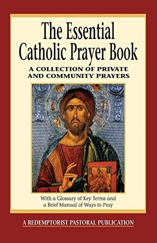 The Essential Catholic Prayer Book: A Collection of Private and Community Prayers (Essential (Liguori))