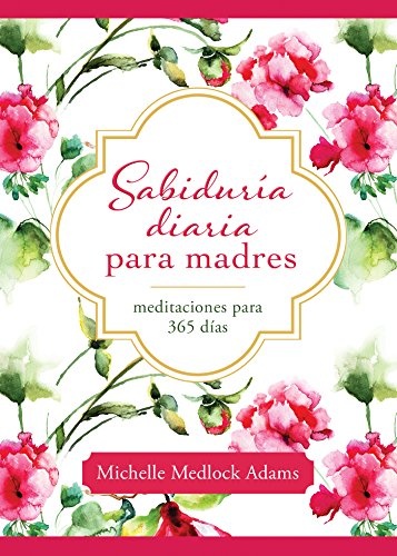 Daily Wisdom For Mothers: Spanish Translation (Spanish Edition)