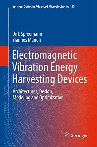 Electromagnetic Vibration Energy Harvesting Devices: Architectures, Design, Modeling and Optimization (Springer Series in Advanced Microelectronics)