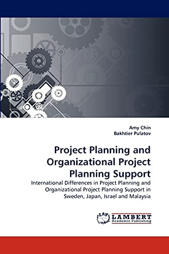 Project Planning and Organizational Project Planning Support: International Differences in Project Planning and Organizational Project Planning Support in Sweden, Japan, Israel and Malaysia