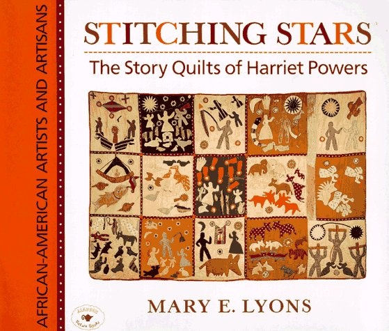 Stitching Stars: The Story Quilts of Harriet Powers (African-American Artists and Artisans)