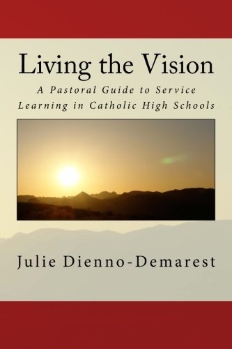 Living the Vision: A Pastoral Guide to Service Learning in Catholic High Schools
