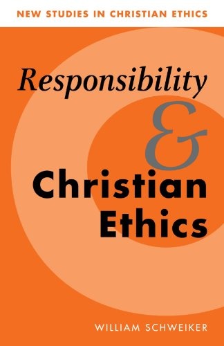 Responsibility and Christian Ethics (New Studies in Christian Ethics, Series Number 6)