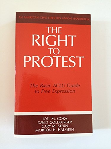The Right to Protest: The Basic ACLU Guide to Free Expression (ACLU Handbook)