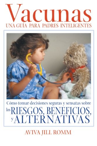 Vacunas: Una GuÃ­Â­a para Padres Inteligentes (Spanish Edition)