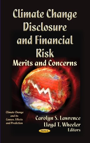 Climate Change Disclosure and Financial Risk: Merits and Concerns (Climate Change and Its Causes, Effects and Prediction; Financial Institutions and Services)