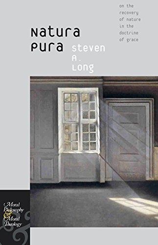 Natura Pura: On the Recovery of Nature in the Doctrine of Grace (Moral Philosophy and Moral Theology)