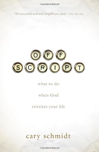 Off Script: What to Do When God Rewrites Your Life
