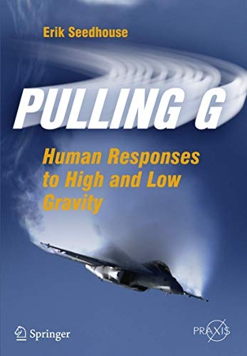Pulling G: Human Responses to High and Low Gravity (Springer Praxis Books)