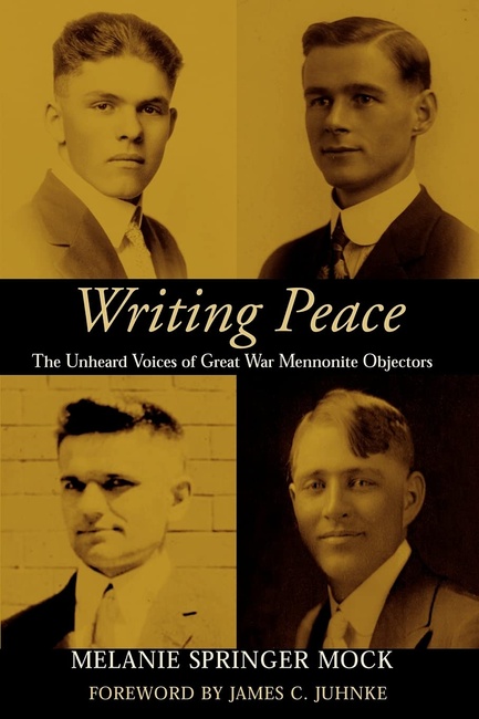 Writing Peace: The Unheard Voices of Great War Mennonite Objectors