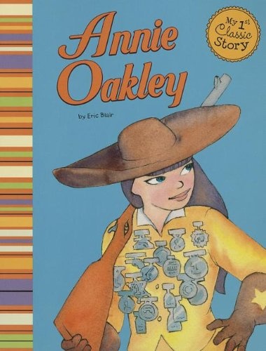 Annie Oakley (My First Classic Story)