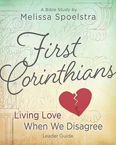 First Corinthians - Women's Bible Study Leader Guide: Living Love When We Disagree