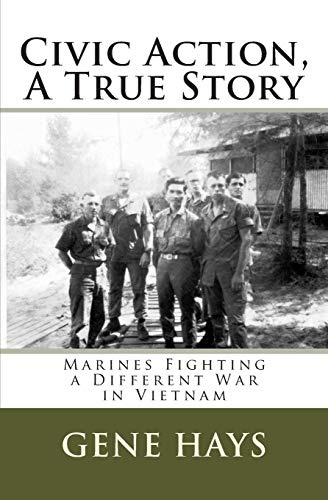 Civic Action, A True Story: Marines Fighting a Different War in Vietnam