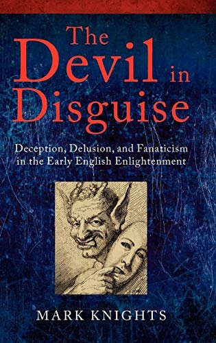 The Devil in Disguise: Deception, Delusion, and Fanaticism in the Early English Enlightenment