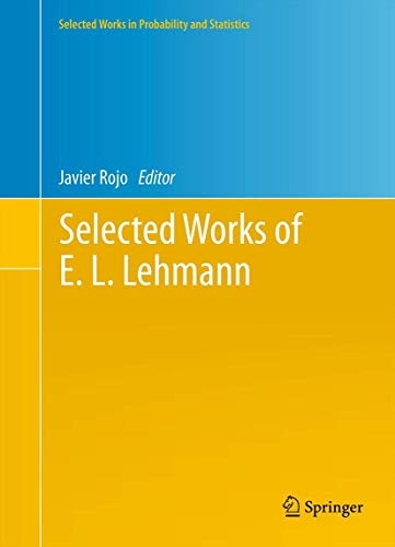 Selected Works of E. L. Lehmann (Selected Works in Probability and Statistics)