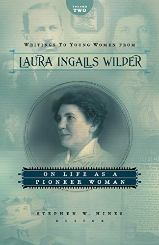 Writings to Young Women from Laura Ingalls Wilder - Volume Two: On Life As a Pioneer Woman (Writings to Young Women on Laura Ingalls Wilder)