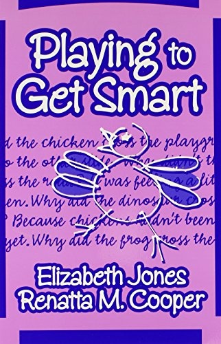 Playing to Get Smart (Early Childhood Education Series)