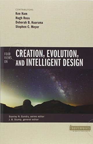 Four Views on Creation, Evolution, and Intelligent Design (Counterpoints: Bible and Theology)