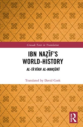Ibn NaáºÄ«f âs World- History (Crusade Texts in Translation)