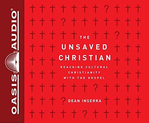 The Unsaved Christian: Reaching Cultural Christians with the Gospel by Dean Inserra [Audio CD]
