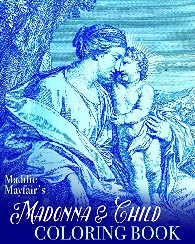 Madonna and Child Coloring Book: Virgin Mary and the Baby Jesus (Colouring Books for Grown-Ups)