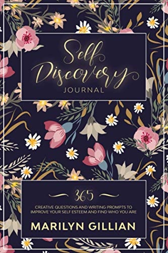 Self-Discovery Journal: 365 Creative Questions and Writing Prompts to Improve Your Self Esteem and Find Who You Are