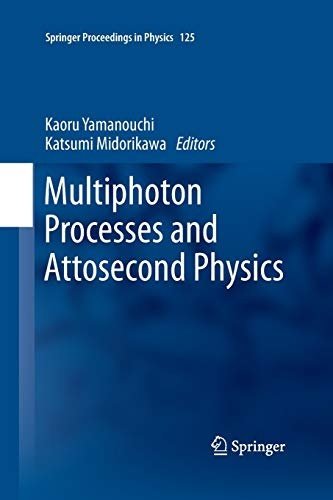 Multiphoton Processes and Attosecond Physics: Proceedings of the 12th International Conference on Multiphoton Processes (ICOMP12) and the 3rd ... (Springer Proceedings in Physics, 125)