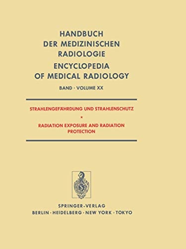 Strahlengefahrdung und Strahlenschutz / Radiation Exposure and Radiation Protection (Handbuch der medizinischen Radiologie Encyclopedia of Medical Radiology (20)) (German Edition)