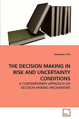 THE DECISION MAKING IN RISK AND UNCERTAINTY CONDITIONS: A CONTEMPORARY APPROACH ON DECISION MAKING MECHANISMS