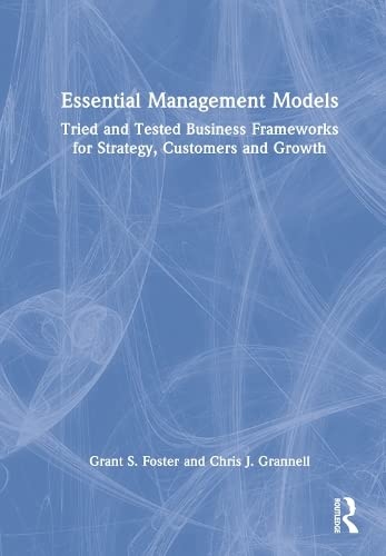 Essential Management Models: Tried and Tested Business Frameworks for ...