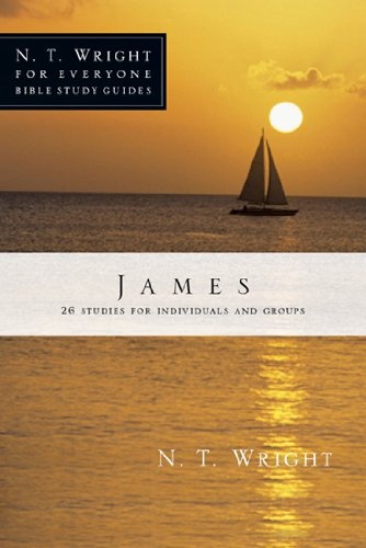 James (N.T. Wright for Everyone Bible Study Guides)