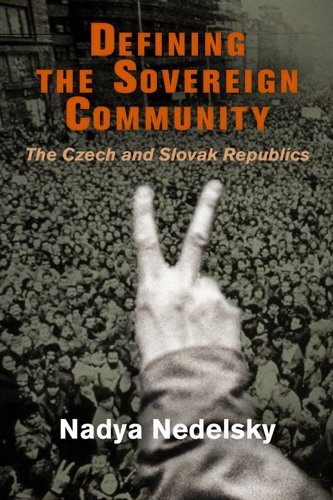 Defining the Sovereign Community: The Czech and Slovak Republics (Democracy, Citizenship, and Constitutionalism)