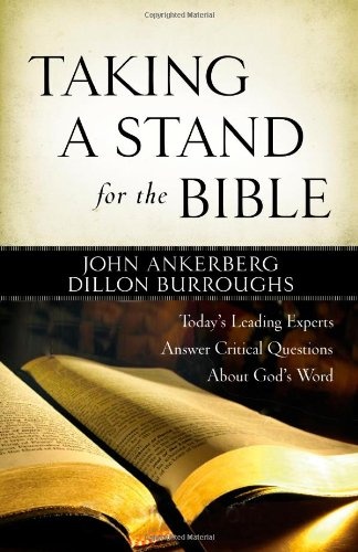 Taking a Stand for the Bible: Today's Leading Experts Answer Critical Questions About God's Word