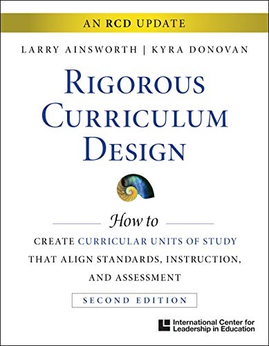 Rigorous Curriculum Design: How to Create Curricular Units of Study That Align Standards, Instruction, and Assessment