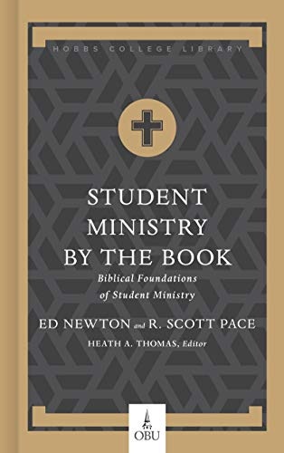 Student Ministry by the Book: Biblical Foundations for Student Ministry (Hobbs College Library)