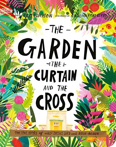 The Garden, the Curtain, and the Cross Board Book (Tales That Tell the Truth) (Tales That Tell the Truth for Toddlers)