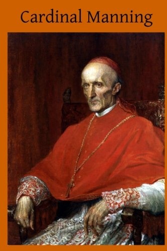 Cardinal Manning: As Presented in His Own Letters and Notes