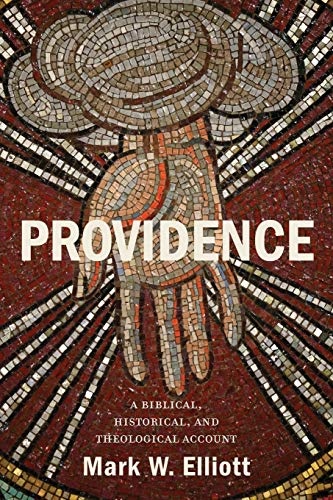 Providence: A Biblical, Historical, and Theological Account