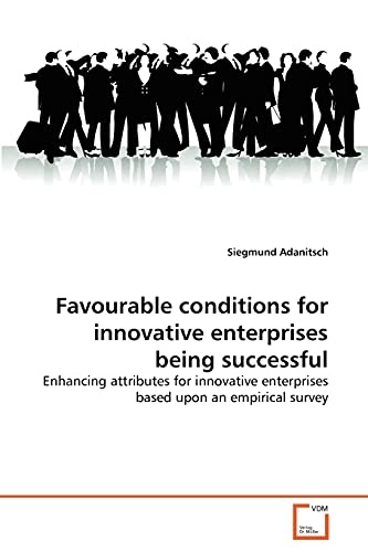 Favourable conditions for innovative enterprises being successful: Enhancing attributes for innovative enterprises based upon an empirical survey