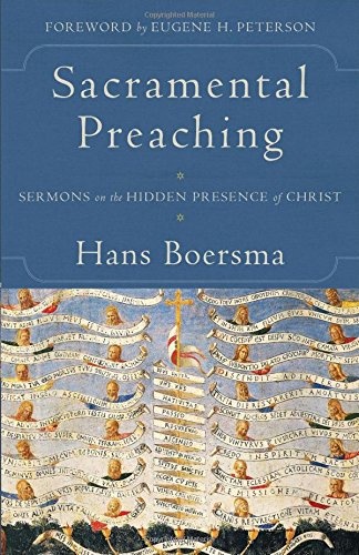 Sacramental Preaching: Sermons on the Hidden Presence of Christ