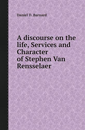 A Discourse on the Life, Services and Character of Stephen Van Rensselaer